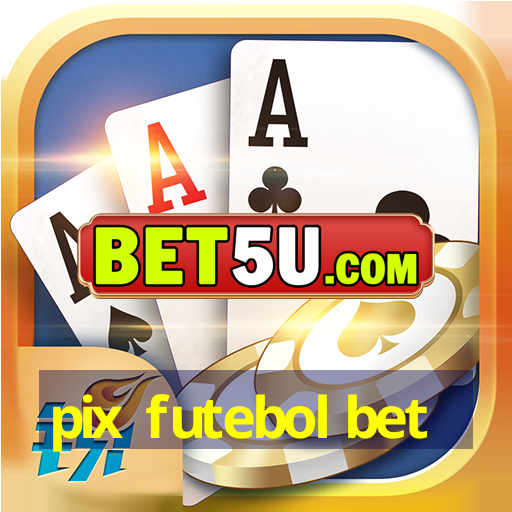 pix futebol bet